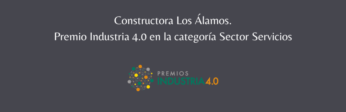 Constructora Los Álamos, Premio Industria 4.0 sector servicios